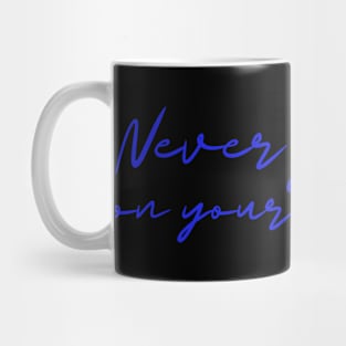 Never give up on your dreams! Mug